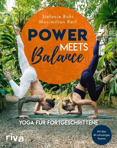 Power meets Balance – Yoga für Fortgeschrittene - Mit über 40 schwierigen Asanas