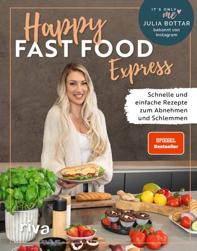 Happy Fast Food – Express - Schnelle und einfache Rezepte zum Abnehmen und Schlemmen