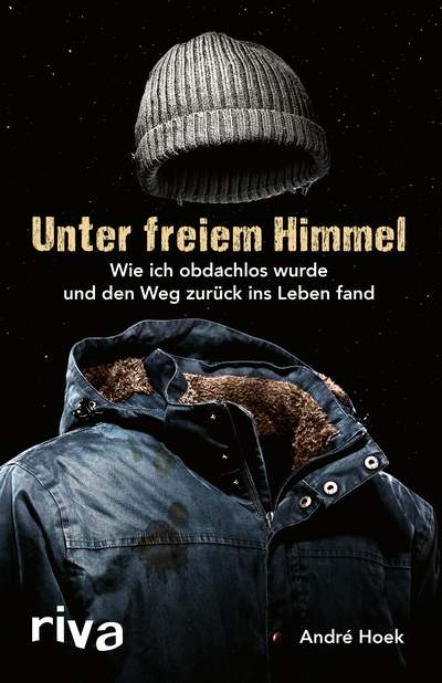 Unter freiem Himmel - Wie ich obdachlos wurde und den Weg zurück ins Leben fand