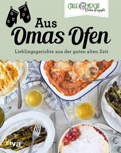 Aus Omas Ofen - Lieblingsgerichte aus der guten alten Zeit