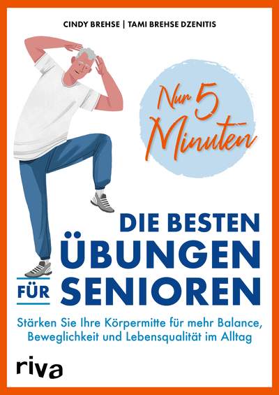 Nur 5 Minuten – Die besten Übungen für Senioren - Stärken Sie Ihre Körpermitte für mehr Balance, Beweglichkeit und Lebensqualität im Alltag