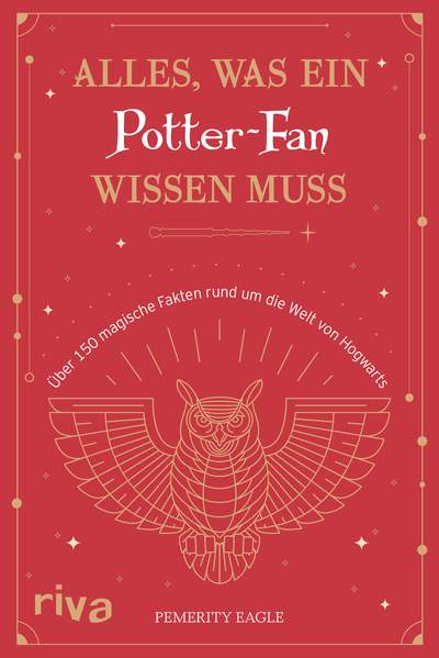 Alles, was ein Potter-Fan wissen muss - Über 150 magische Fakten rund um die Welt von Hogwarts