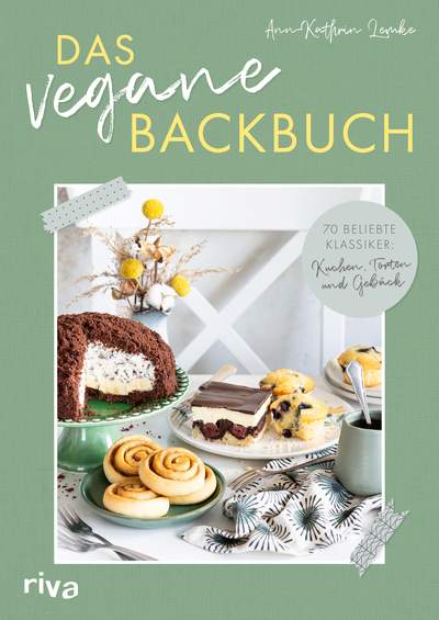 Das vegane Backbuch - 70 beliebte Klassiker: Kuchen, Torten und Gebäck