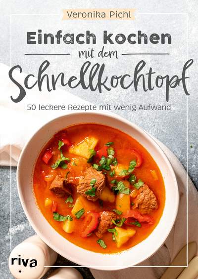 Einfach kochen mit dem Schnellkochtopf - 50 leckere Rezepte mit wenig Aufwand