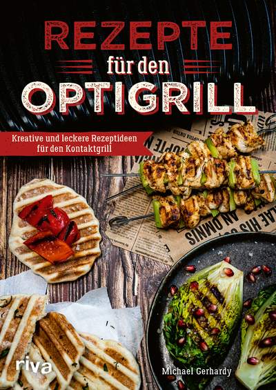 Rezepte für den Optigrill - Kreative und leckere Rezeptideen für den Kontaktgrill