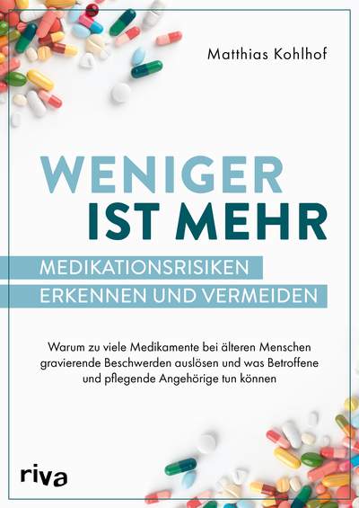 Weniger ist mehr – Medikationsrisiken erkennen und vermeiden - Warum zu viele Medikamente gravierende Beschwerden bei älteren Menschen auslösen und was Betroffene und pflegende Angehörige tun können