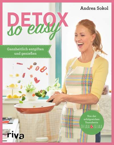 Detox - so easy - Ganzheitlich entgiften und genießen