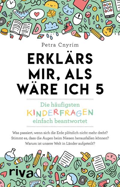 Erklärs mir, als wäre ich 5 - Die häufigsten Kinderfragen einfach beantwortet