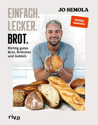 Einfach. Lecker. Brot. - Richtig gutes Brot, Brötchen und Gebäck