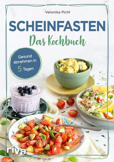 Scheinfasten – Das Kochbuch - Gesund abnehmen in 5 Tagen