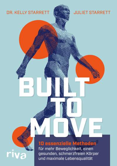 Built to Move - 10 essenzielle Methoden für mehr Beweglichkeit, einen gesunden, schmerzfreien Körper und maximale Lebensqualität