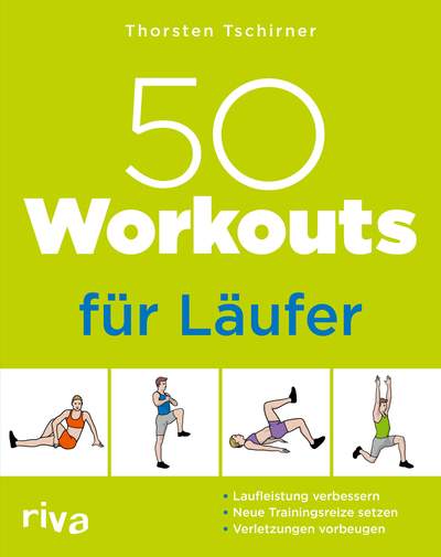50 Workouts für Läufer - Laufleistung verbessern, neue Trainingsreize setzen, Verletzungen vorbeugen