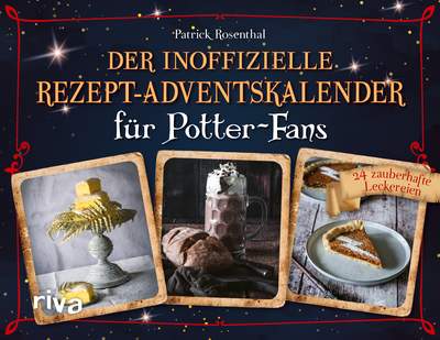 Der inoffizielle Rezept-Adventskalender für Potter-Fans - 24 zauberhafte Leckereien