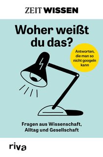 ZEIT WISSEN – Woher weißt du das?