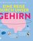 Eine Reise durch unser Gehirn