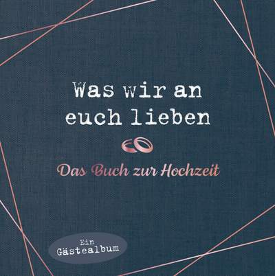 Was wir an euch lieben – Das Hochzeitsgästebuch