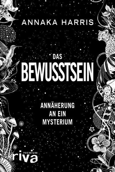 Das Bewusstsein - Annäherung an ein Mysterium