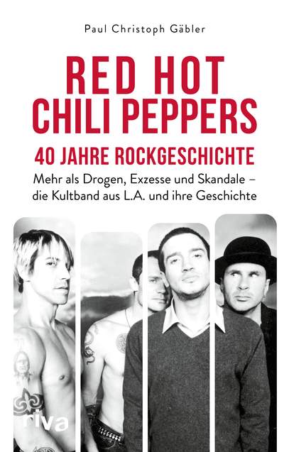 Red Hot Chili Peppers – 40 Jahre Rockgeschichte - Mehr als Drogen, Exzesse und Skandale – die Kultband aus L.A. und ihre Geschichte