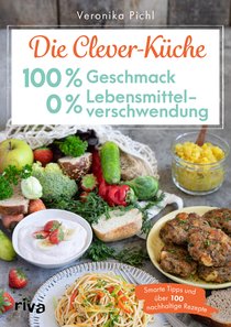 Die Clever-Küche: 100 % Geschmack – 0 % Lebensmittelverschwendung