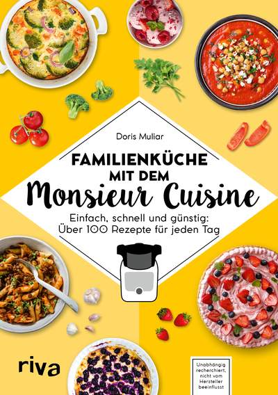 Familienküche mit dem Monsieur Cuisine - Einfach, schnell und günstig: Über 100 Rezepte für jeden Tag