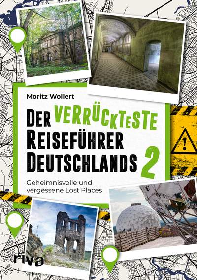 Der verrückteste Reiseführer Deutschlands 2 - Geheimnisvolle und vergessene Lost Places