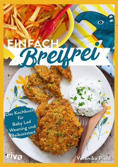 Einfach breifrei - Das Kochbuch für Baby Led Weaning und Beikoststart