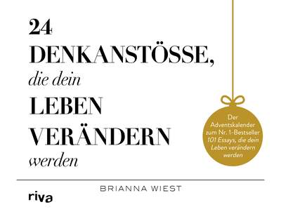 24 Denkanstöße, die dein Leben verändern werden - Der Adventskalender zum Nr.-1-Bestseller 101 Essays, die dein Leben verändern werden