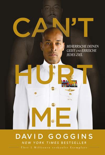 Can't Hurt Me - Beherrsche deinen Geist und erreiche jedes Ziel