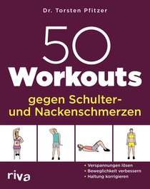 50 Workouts gegen Schulter- und Nackenschmerzen