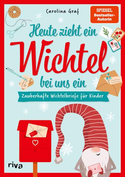 Heute zieht ein Wichtel bei uns ein - Zauberhafte Wichtelbriefe für Kinder