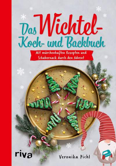 Das Wichtel-Koch- und Backbuch - Mit märchenhaften Rezepten und Schabernack durch den Advent