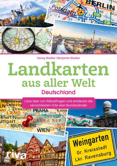 Landkarten aus aller Welt – Deutschland - Löse über 100 Rätselfragen und entdecke die verrücktesten Orte aller Bundesländer