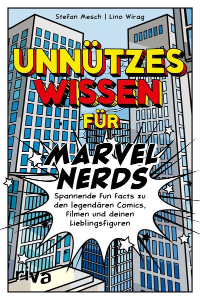 Unnützes Wissen für Marvel-Nerds - Spannende Fun Facts zu den legendären Comics, Filmen und deinen Lieblingsfiguren