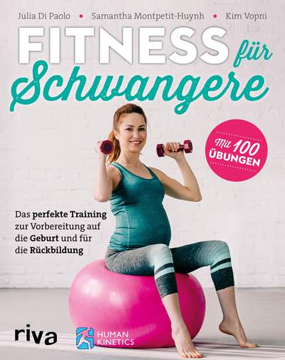 Fitness für Schwangere - Das perfekte Training zur Vorbereitung auf die Geburt und für die Rückbildung