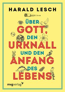 Über Gott, den Urknall und den Anfang des Lebens