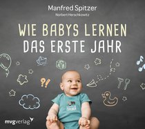 Wie Babys lernen - das erste Jahr