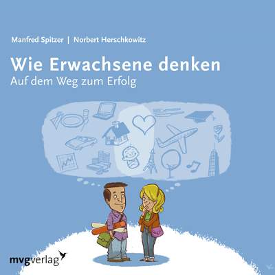 Wie Erwachsene denken I - Auf dem Weg zum Erfolg: 20 bis 40 Jahre