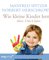 Wie kleine Kinder lernen - von 3-6 Jahren