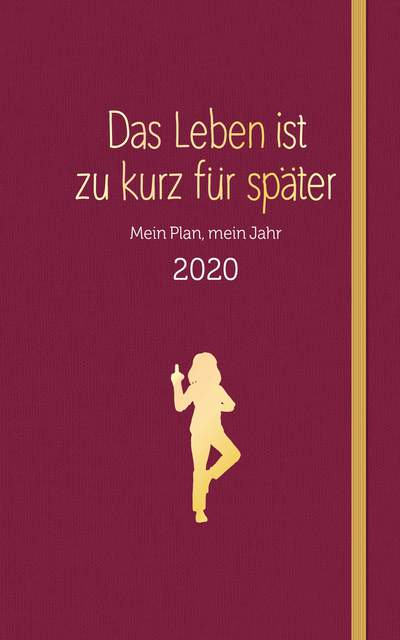 Das-Leben-ist-zu-kurz-für-später-Kalender-ein-Plan-ein-Jahr-2019