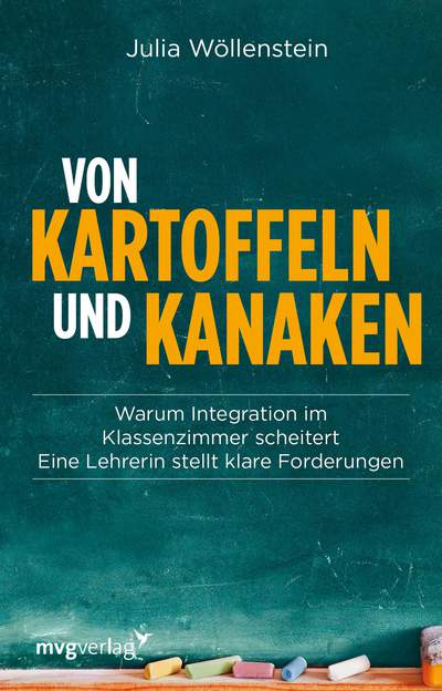 Von Kartoffeln und Kanaken - Warum Integration im Klassenzimmer scheitert. Eine Lehrerin stellt klare Forderungen