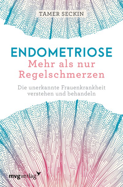 Endometriose - Mehr als nur Regelschmerzen - Die unerkannte Frauenkrankheit verstehen und behandeln