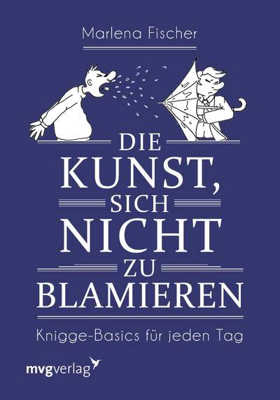 Die Kunst, sich nicht zu blamieren - Knigge-Basics für jeden Tag