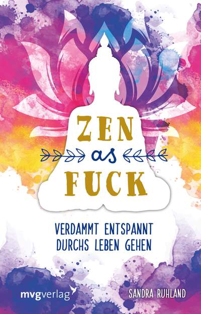 Zen as Fuck - Verdammt entspannt durchs Leben gehen