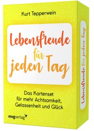 Lebensfreude für jeden Tag – Das Kartenset für mehr Achtsamkeit, Gelassenheit und Glück