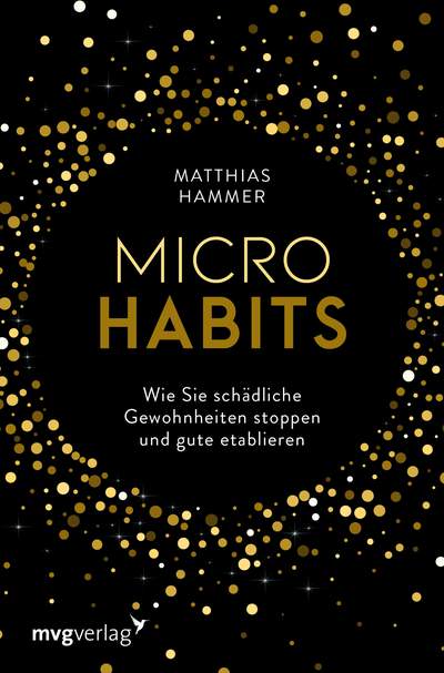 Micro Habits - Wie Sie schädliche Gewohnheiten stoppen und gute etablieren