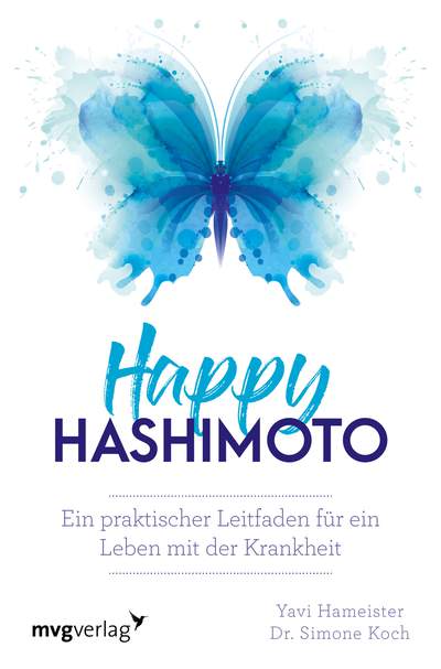 Happy Hashimoto - Ein praktischer Leitfaden für ein Leben mit der Krankheit