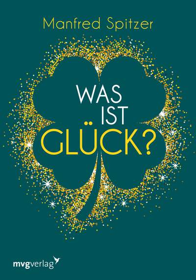 Was ist Glück? - Ein psychologischer und neurowissenschaftlicher Blick auf unser Glücksempfinden