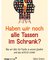 Haben wir noch alle Tassen im Schrank?