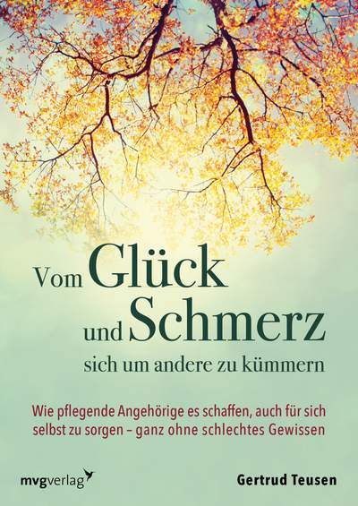 Vom Glück und Schmerz, sich um andere zu kümmern - Wie pflegende Angehörige es schaffen, auch für sich selbst zu sorgen – ganz ohne schlechtes Gewissen