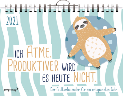 Ich atme. Produktiver wird es heute nicht. - Der Faultierkalender für ein entspanntes Jahr 2021